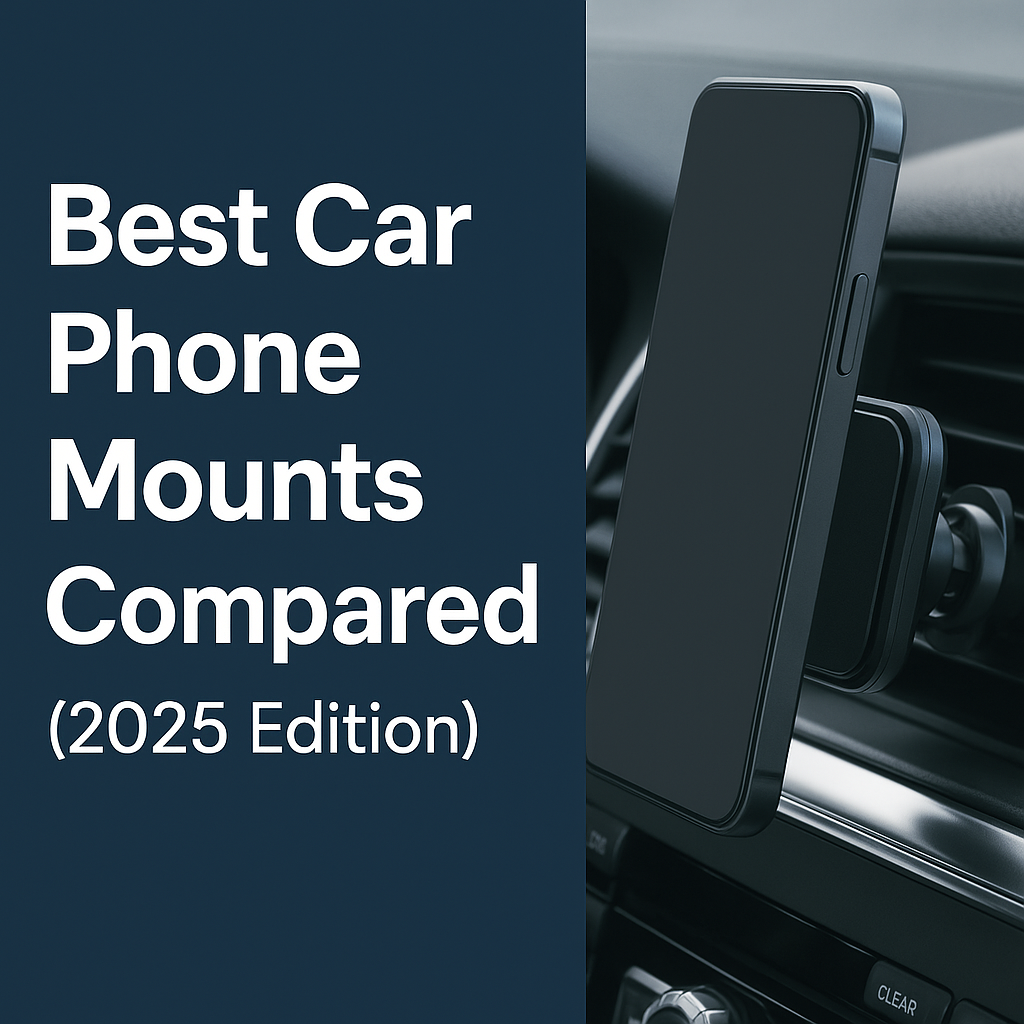 Best Car Phone Mounts Compared (2025 Edition)