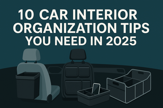 10 Car Interior Organization Tips You Need in 2025