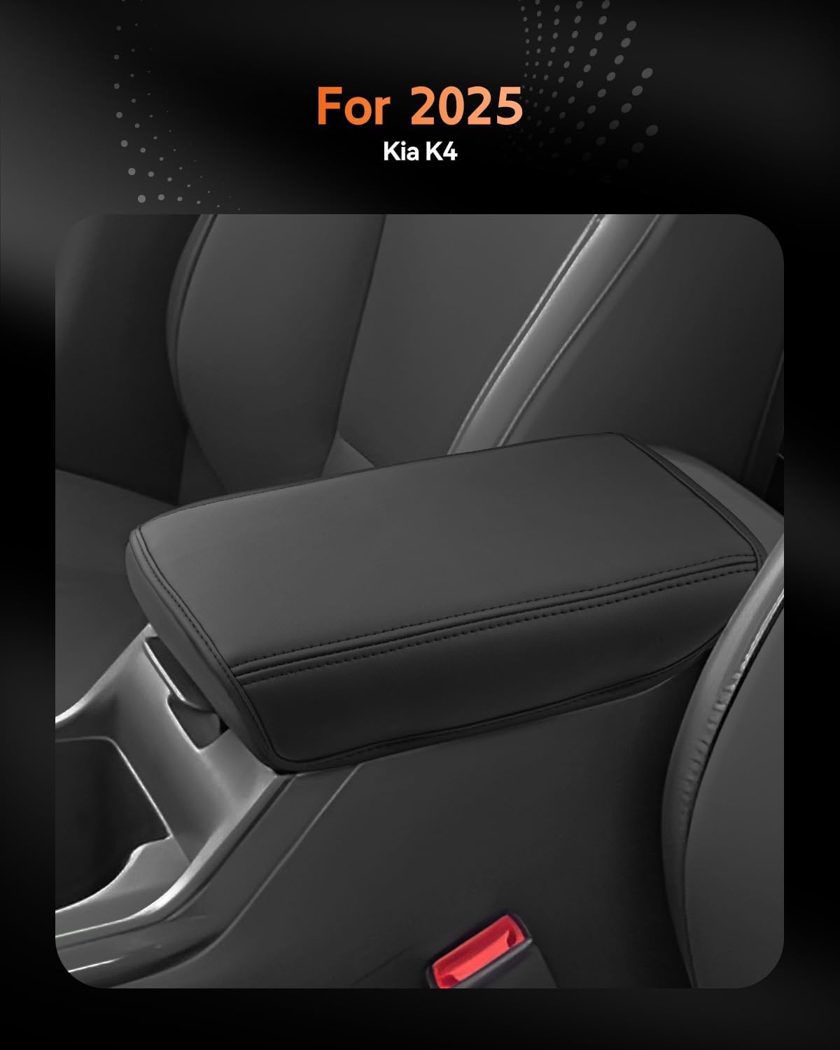 CDEFG for 2025 Kia K4 Center Console Cover Armrest Box Cover for K4 (LX, LXS, EX, GT-Line, GT-Line Turbo) 2025+ Accessories Console Arm Rest Protector