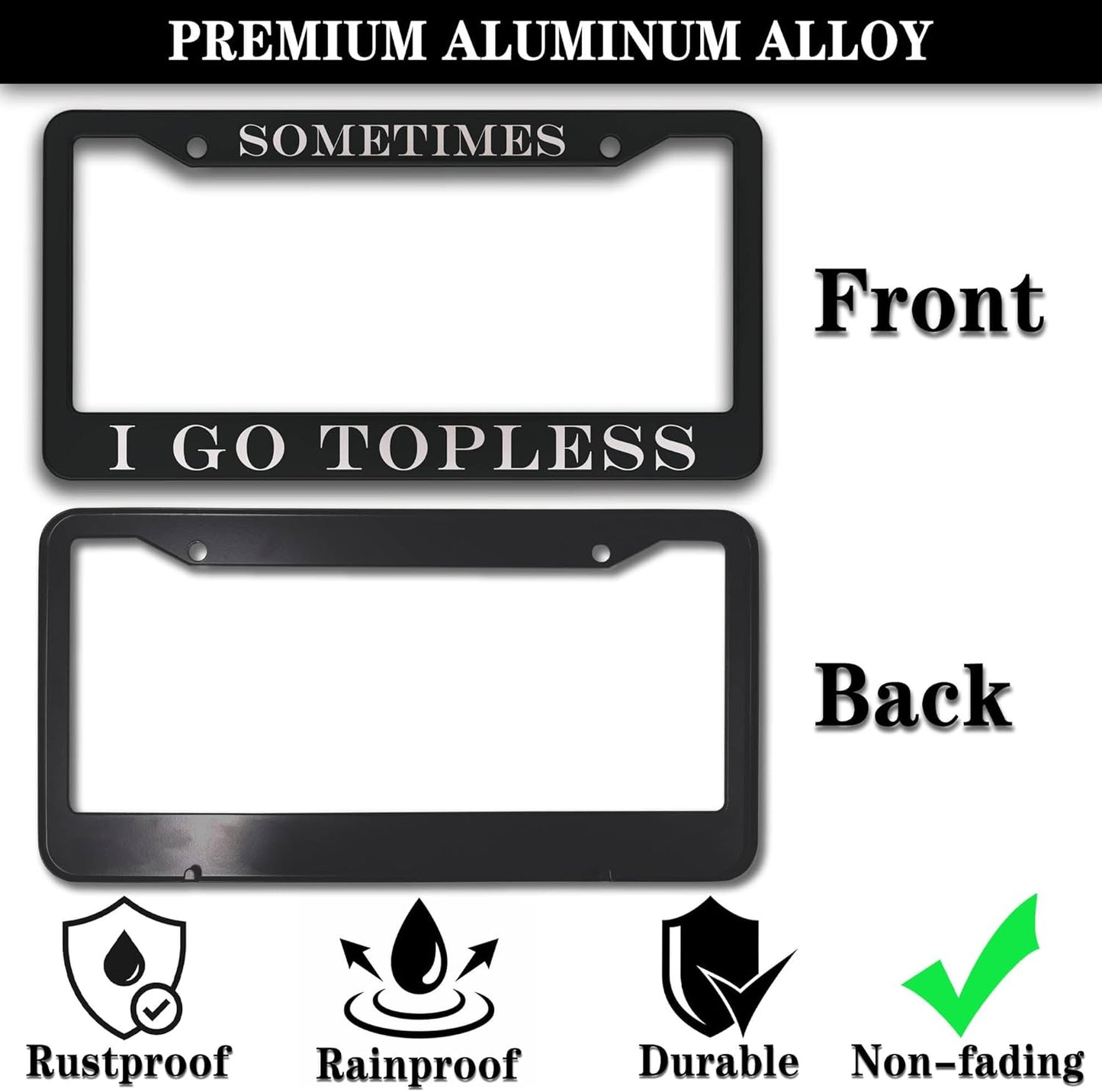 Front License Plate Bracket Black and White License Plate Frames Sometimes I Go Topless Aluminum Metal Car Accessory 2 Pack with Screw Covers Set