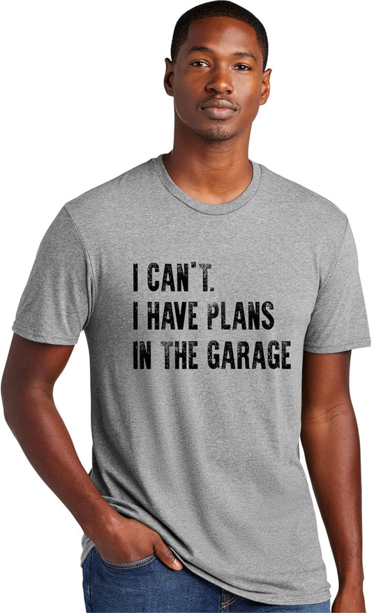 Go All Out Adult I Can't I Have Plans in The Garage Funny Dad Gift Deluxe Soft T-Shirt